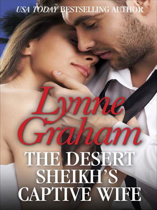 Title details for The Desert Sheikh's Captive Wife by Lynne Graham - Available